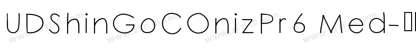 UDShinGoCOnizPr6 Med字体转换 UDShinGoCOnizPr6 Med字体转换